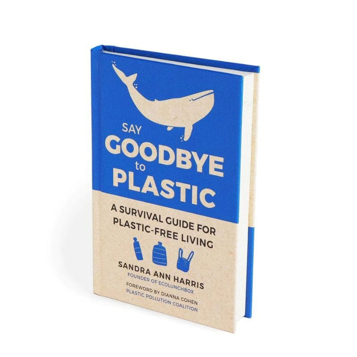 ECOLunchbox Say Goodbye to Plastic: A Survival Guide For Plastic-Free Living